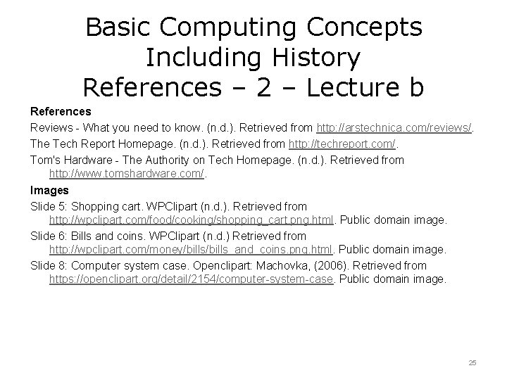 Basic Computing Concepts Including History References – 2 – Lecture b References Reviews -