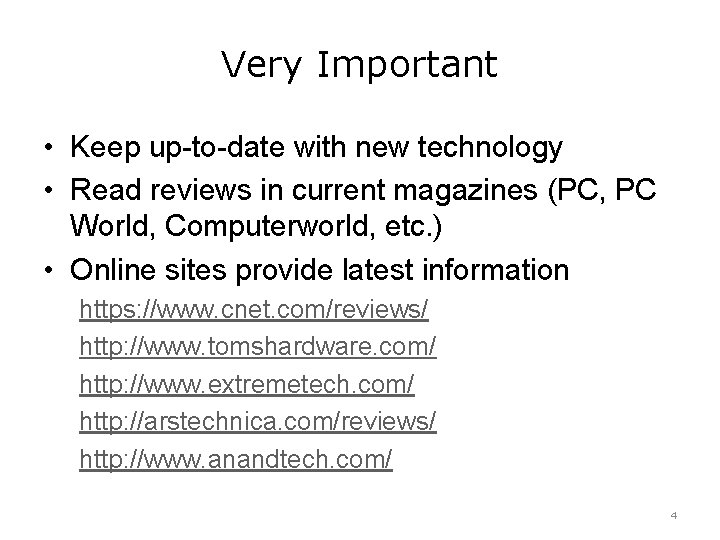 Very Important • Keep up-to-date with new technology • Read reviews in current magazines