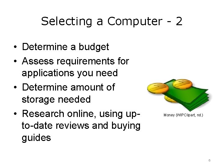 Selecting a Computer - 2 • Determine a budget • Assess requirements for applications