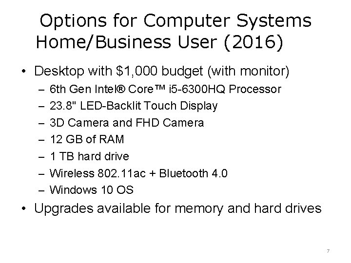 Options for Computer Systems Home/Business User (2016) • Desktop with $1, 000 budget (with