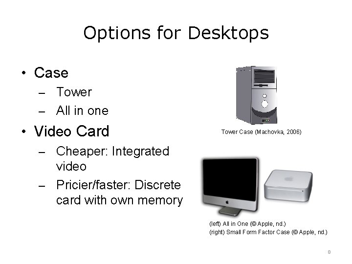 Options for Desktops • Case Tower ‒ All in one ‒ • Video Card