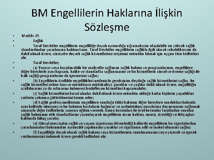  • • • BM Engellilerin Haklarına İlişkin Sözleşme Madde 25 Sağlık Taraf Devletler