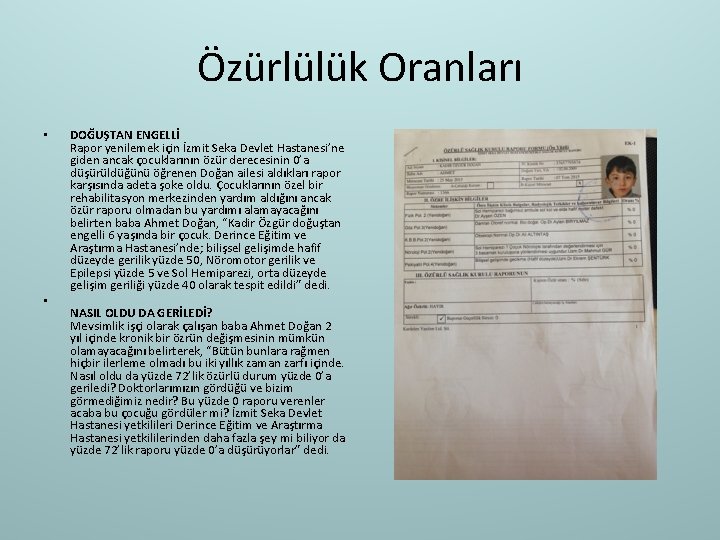 Özürlülük Oranları • • DOĞUŞTAN ENGELLİ Rapor yenilemek için İzmit Seka Devlet Hastanesi’ne giden