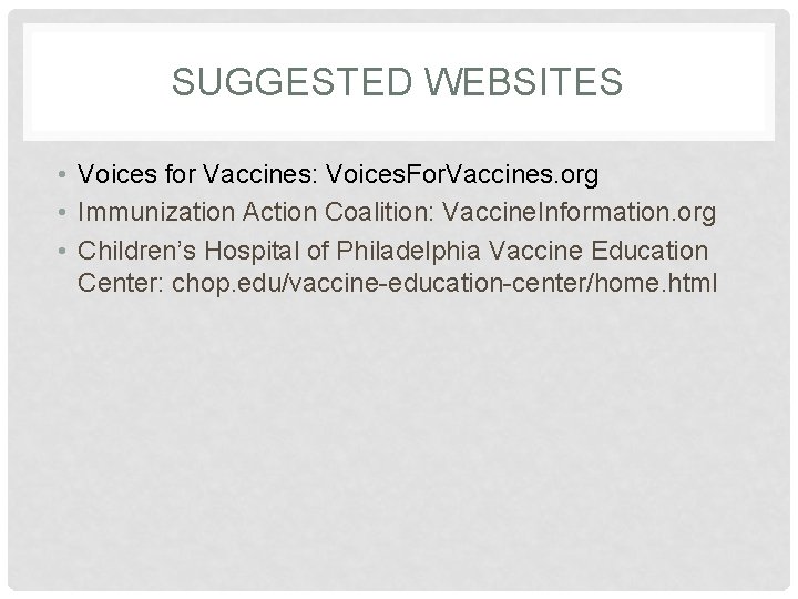 SUGGESTED WEBSITES • Voices for Vaccines: Voices. For. Vaccines. org • Immunization Action Coalition: