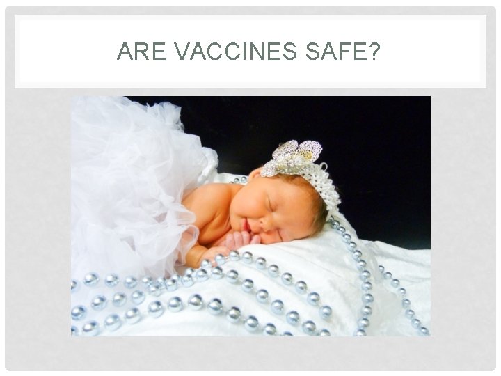 ARE VACCINES SAFE? 