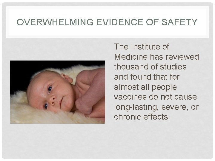 OVERWHELMING EVIDENCE OF SAFETY The Institute of Medicine has reviewed thousand of studies and