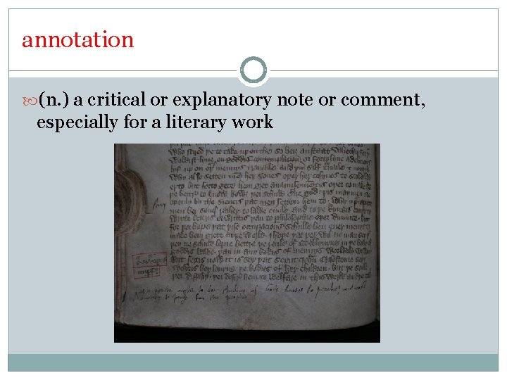 annotation (n. ) a critical or explanatory note or comment, especially for a literary