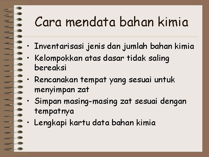 Cara mendata bahan kimia • Inventarisasi jenis dan jumlah bahan kimia • Kelompokkan atas