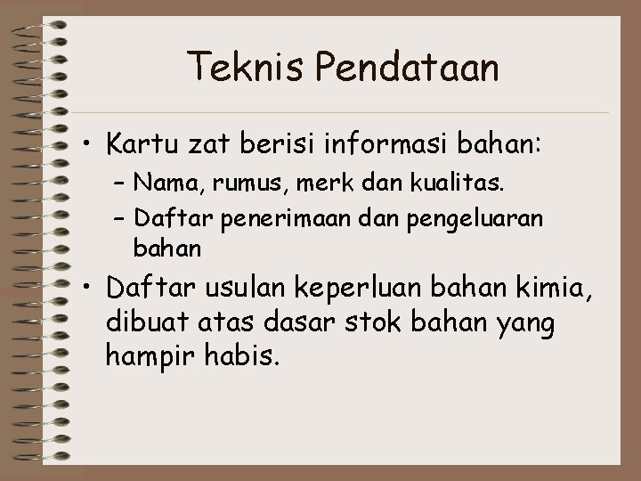 Teknis Pendataan • Kartu zat berisi informasi bahan: – Nama, rumus, merk dan kualitas.