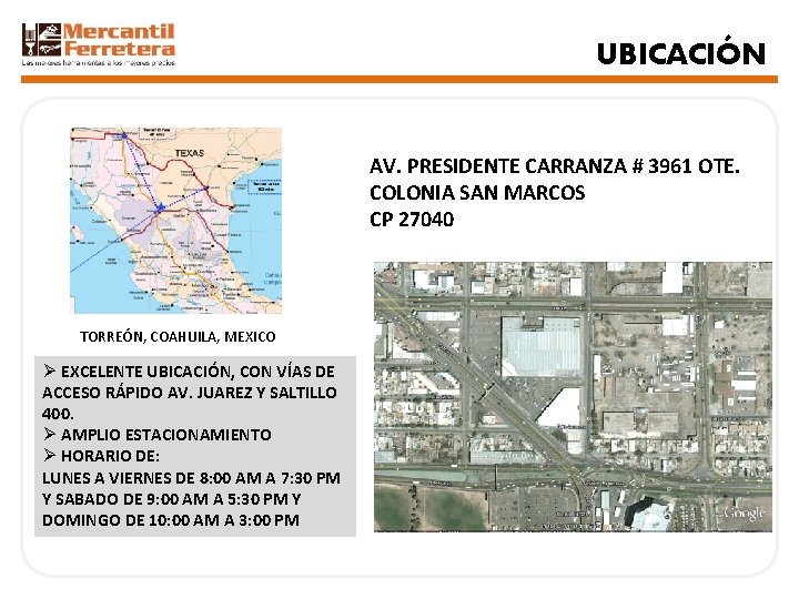 UBICACIÓN AV. PRESIDENTE CARRANZA # 3961 OTE. COLONIA SAN MARCOS CP 27040 TORREÓN, COAHUILA,