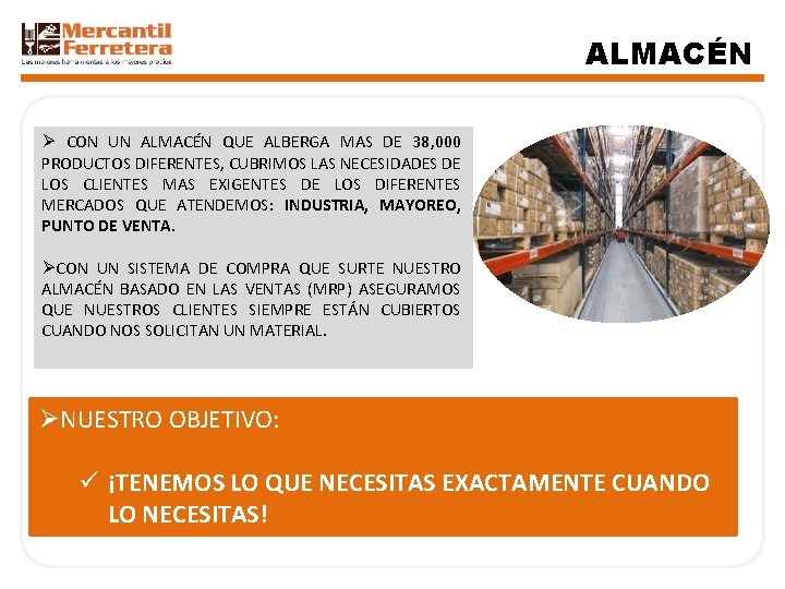 ALMACÉN Ø CON UN ALMACÉN QUE ALBERGA MAS DE 38, 000 PRODUCTOS DIFERENTES, CUBRIMOS