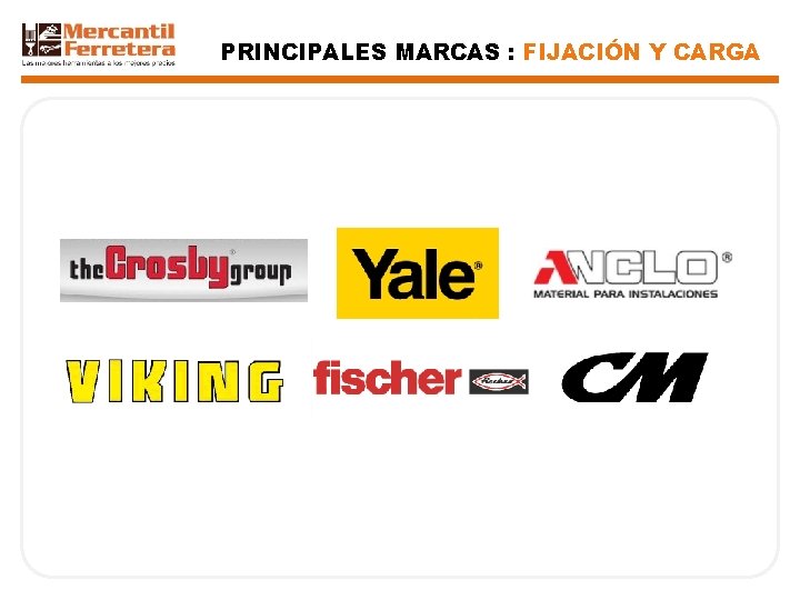PRINCIPALES MARCAS : FIJACIÓN Y CARGA 