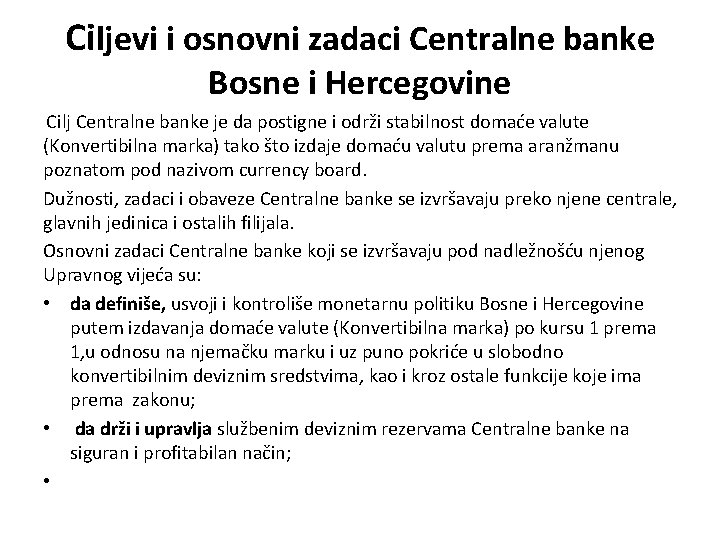 Ciljevi i osnovni zadaci Centralne banke Bosne i Hercegovine Cilj Centralne banke je da