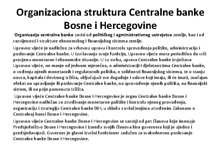 Organizaciona struktura Centralne banke Bosne i Hercegovine Organizacija centralne banke zavisi od političkog i