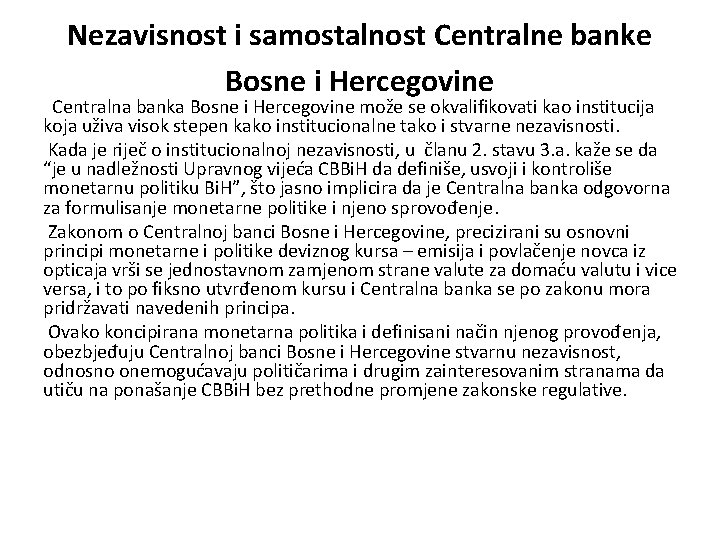 Nezavisnost i samostalnost Centralne banke Bosne i Hercegovine Centralna banka Bosne i Hercegovine može