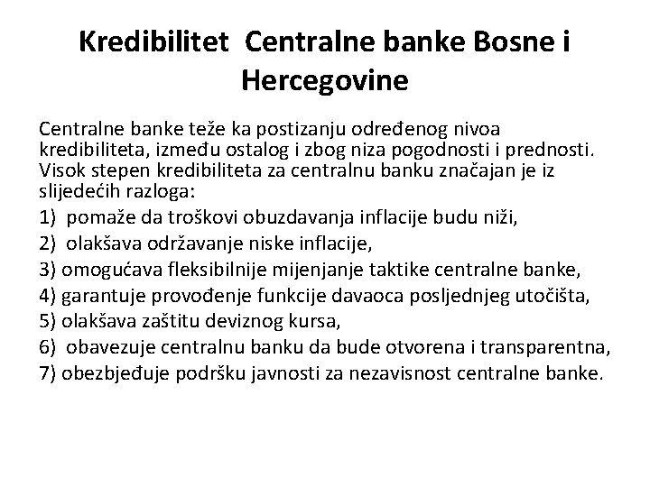  Kredibilitet Centralne banke Bosne i Hercegovine Centralne banke teže ka postizanju određenog nivoa