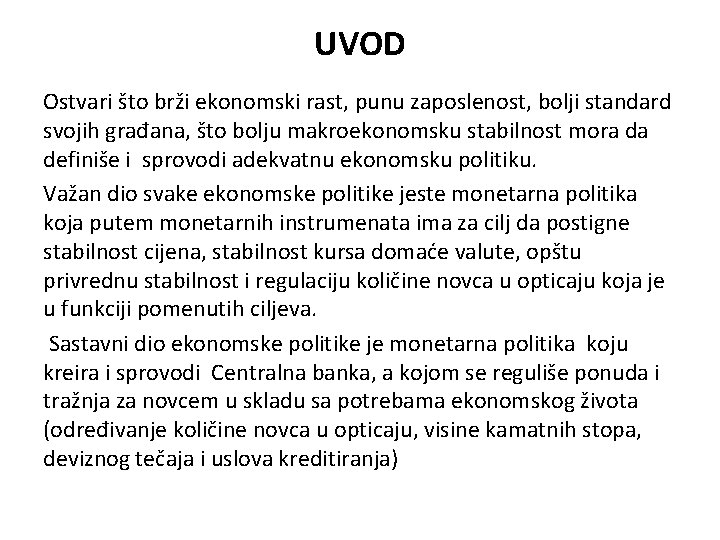 UVOD Ostvari što brži ekonomski rast, punu zaposlenost, bolji standard svojih građana, što bolju