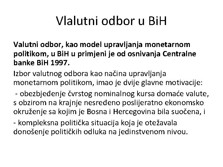 Vlalutni odbor u Bi. H Valutni odbor, kao model upravljanja monetarnom politikom, u Bi.