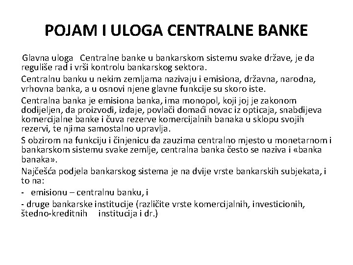 POJAM I ULOGA CENTRALNE BANKE Glavna uloga Centralne banke u bankarskom sistemu svake države,