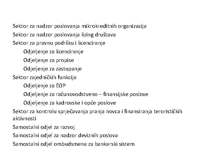 Sektor za nadzor poslovanja mikrokreditnih organizacija Sektor za nadzor poslovanja lizing društava Sektor za