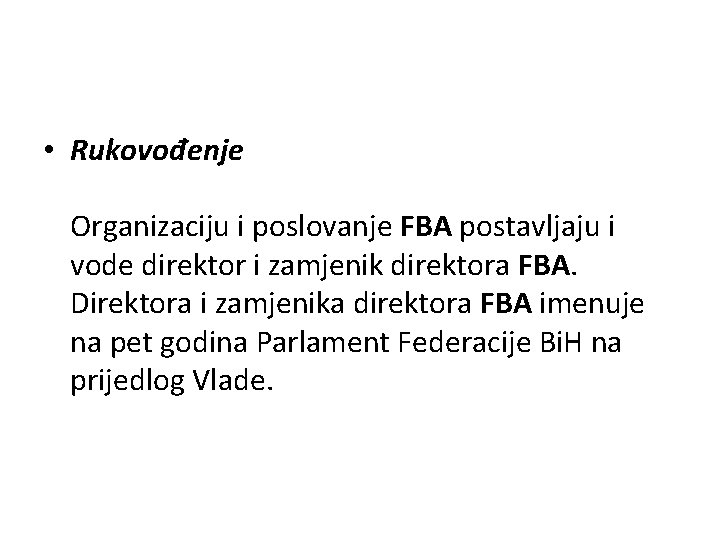  • Rukovođenje Organizaciju i poslovanje FBA postavljaju i vode direktor i zamjenik direktora