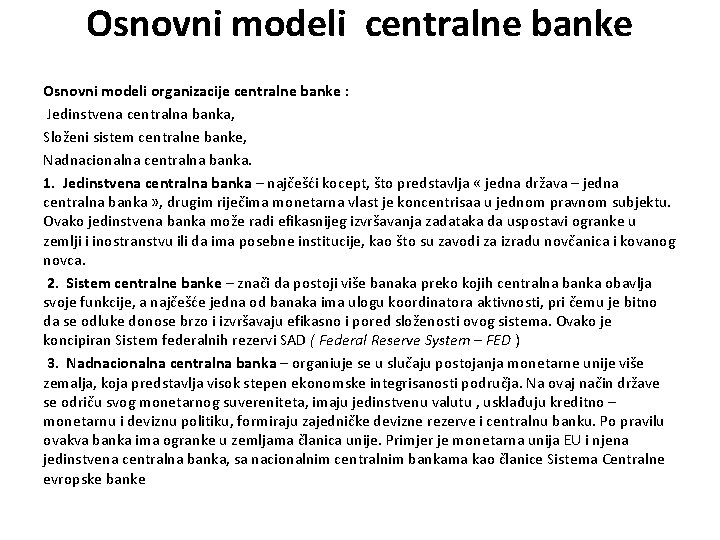 Osnovni modeli centralne banke Osnovni modeli organizacije centralne banke : Jedinstvena centralna banka, Složeni