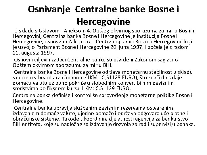 Osnivanje Centralne banke Bosne i Hercegovine U skladu s Ustavom - Aneksom 4. Opšteg