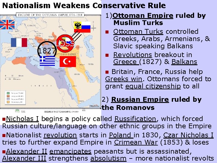 Nationalism Weakens Conservative Rule LOSS 1827 1)Ottoman Empire ruled by Muslim Turks n Ottoman