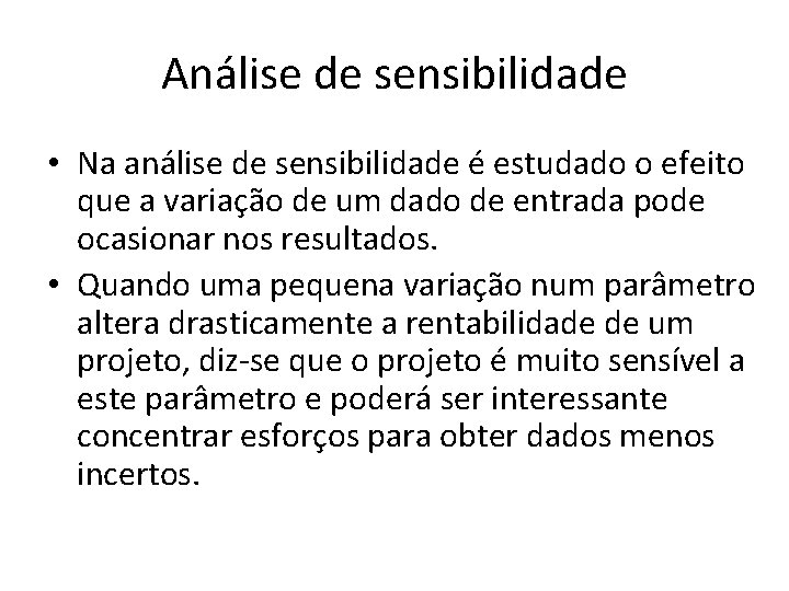 Análise de sensibilidade • Na análise de sensibilidade é estudado o efeito que a