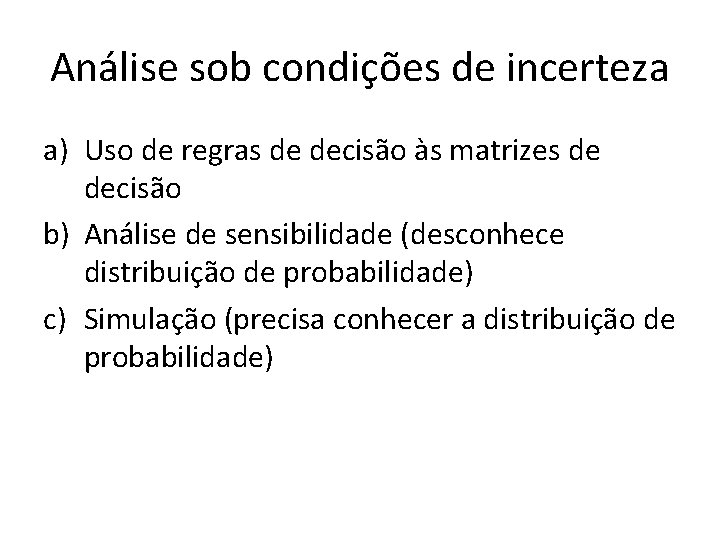 Análise sob condições de incerteza a) Uso de regras de decisão às matrizes de