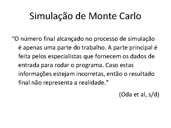 Simulação de Monte Carlo “O número final alcançado no processo de simulação é apenas