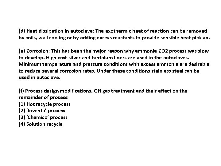 (d) Heat dissipation in autoclave: The exothermic heat of reaction can be removed by