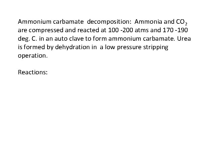 Ammonium carbamate decomposition: Ammonia and CO 2 are compressed and reacted at 100 -200