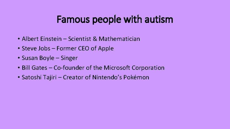 Famous people with autism • Albert Einstein – Scientist & Mathematician • Steve Jobs