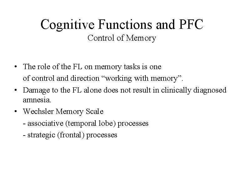 Cognitive Functions and PFC Control of Memory • The role of the FL on