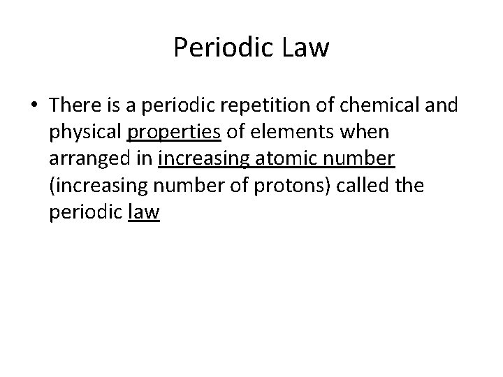 Periodic Law • There is a periodic repetition of chemical and physical properties of