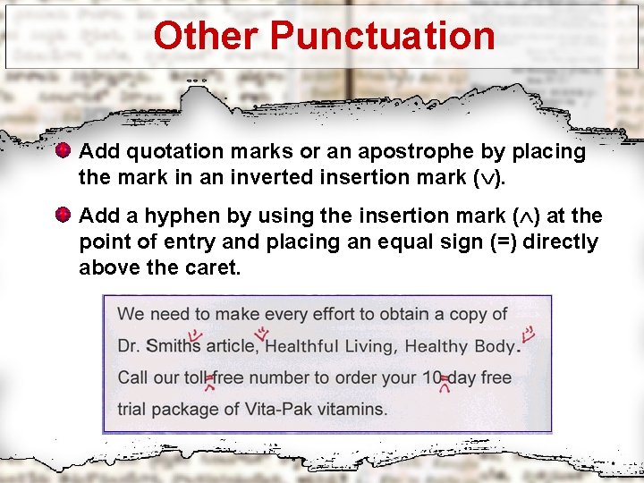 Other Punctuation Add quotation marks or an apostrophe by placing the mark in an