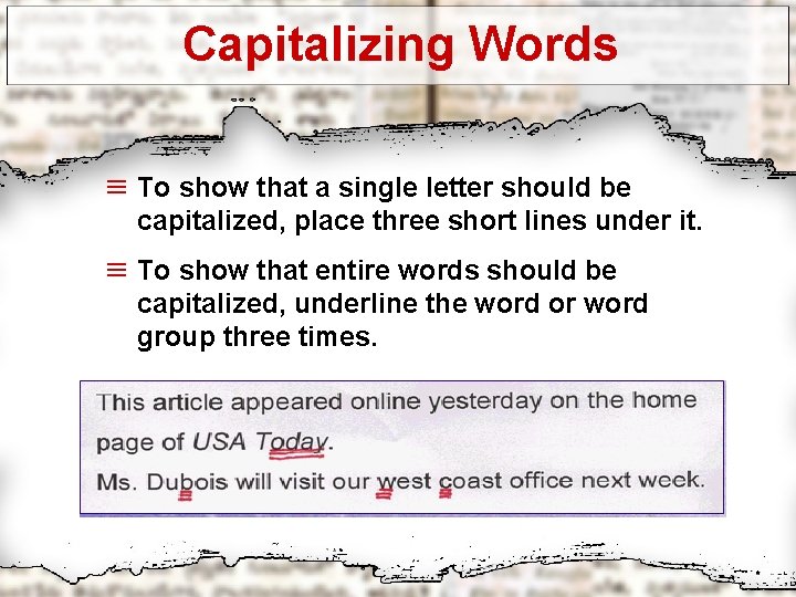 Capitalizing Words º To show that a single letter should be capitalized, place three