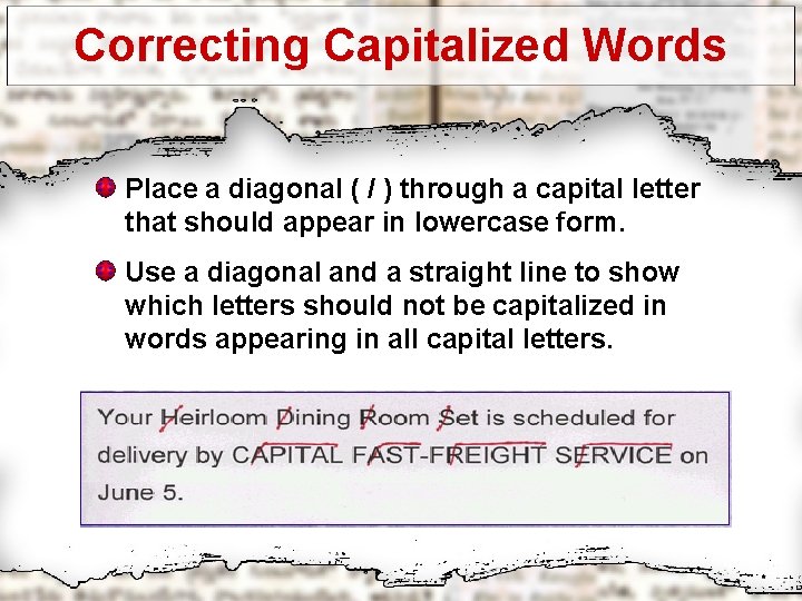 Correcting Capitalized Words Place a diagonal ( / ) through a capital letter that