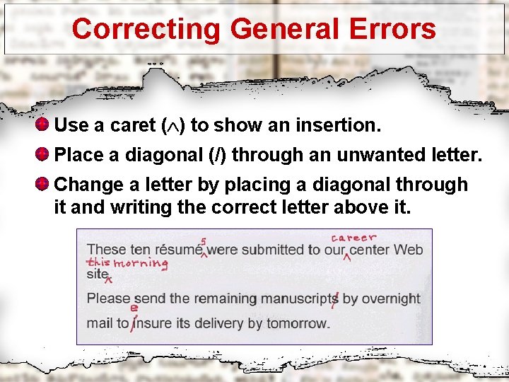 Correcting General Errors Use a caret ( ) to show an insertion. Place a