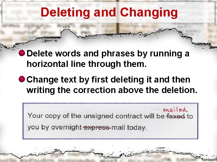 Deleting and Changing Delete words and phrases by running a horizontal line through them.