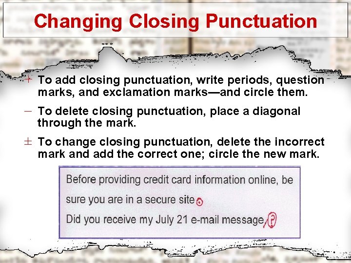 Changing Closing Punctuation + To add closing punctuation, write periods, question marks, and exclamation