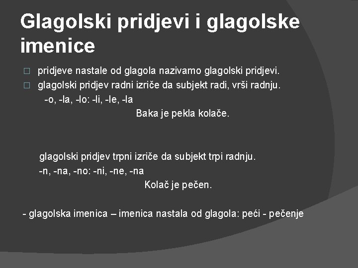 Glagolski pridjevi i glagolske imenice pridjeve nastale od glagola nazivamo glagolski pridjevi. � glagolski