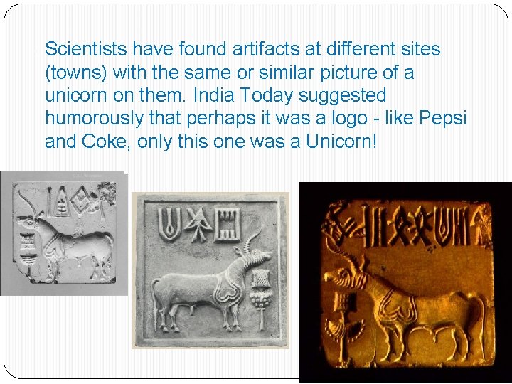  • Scientists have found artifacts at different sites (towns) with the same or