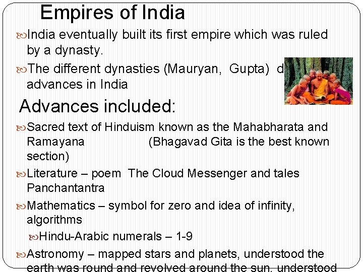 Empires of India eventually built its first empire which was ruled by a dynasty.