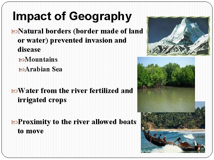 Impact of Geography Natural borders (border made of land or water) prevented invasion and