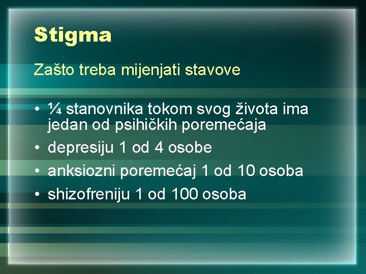 Stigma Zašto treba mijenjati stavove • ¼ stanovnika tokom svog života ima jedan od