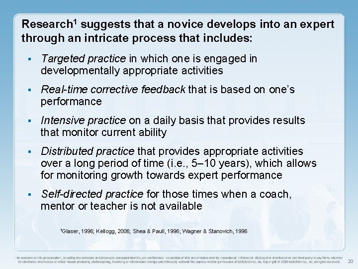 Research 1 suggests that a novice develops into an expert through an intricate process