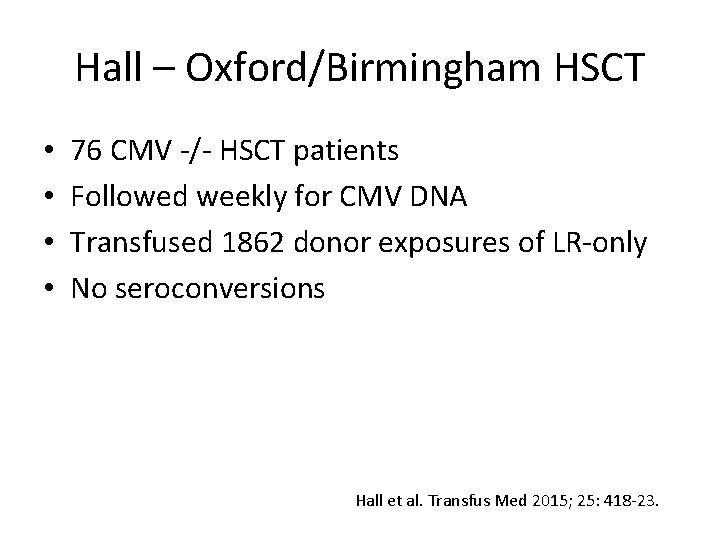 Hall – Oxford/Birmingham HSCT • • 76 CMV -/- HSCT patients Followed weekly for