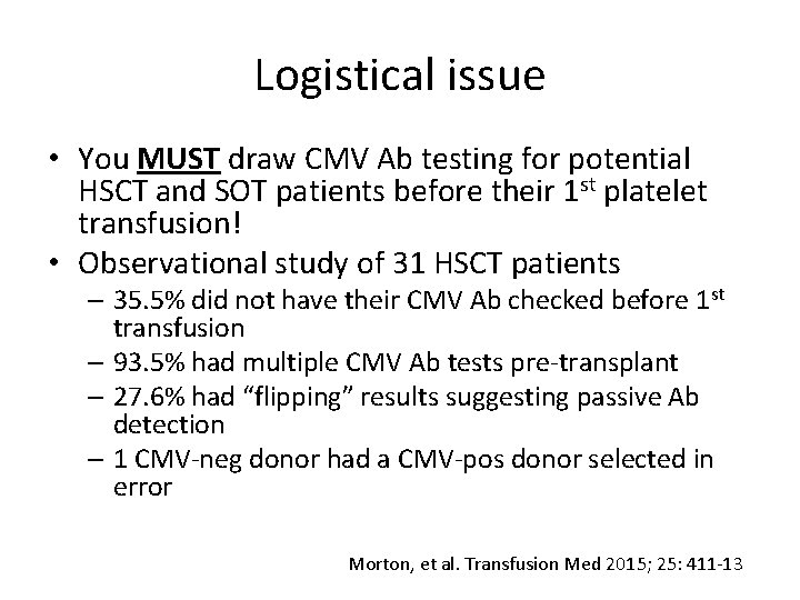 Logistical issue • You MUST draw CMV Ab testing for potential HSCT and SOT